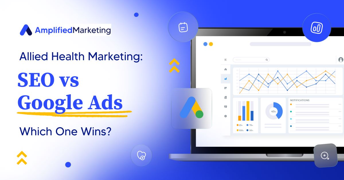 SEO vs Google Ads for Allied Health - which one is better?
